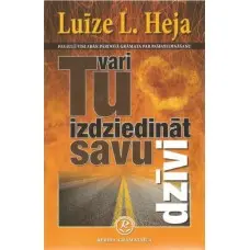 Tu vari izdziedināt savu dzīvi